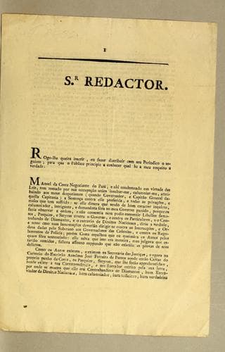 Sr. redactor. Rogo-lhe queira inserir, ou fazer distribuir com seu periodico o seguinte: para que o público principie a conhecer qual he a meu respeito a verdade: ..