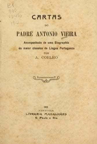 Cartas do padre Antonio Vieira: acompanhado de uma biographia do maior classico da lingua portugueza