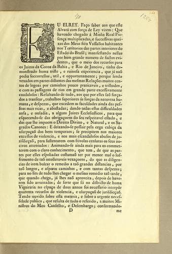 Eu Elrey. Faço saber aos que este alvará com força de ley virem: que havendo chegado á minha real presença multiplicadas, e successivas queixas dos meus fiéis vassallos habitantes nos territorios das partes interiores do estado do Brasil ..