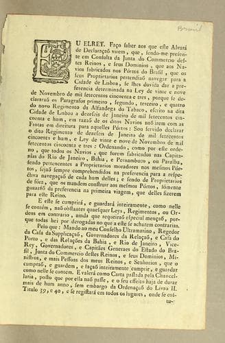 Eu Elrey. Faço saber aos que este alvará de declaraçaõ virem, que, sendo-me presente em consulta da Junta do Commercio destes reinos, e seus dominios, que aos navios fabricados nos pórtos do Brasil ..