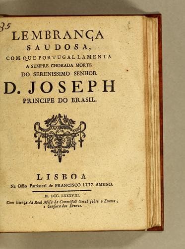 Lembrança saudosa, com que Portugal lamenta a sempre chorada morte do serenissimo senhor D. Joseph, Principe do Brasil.