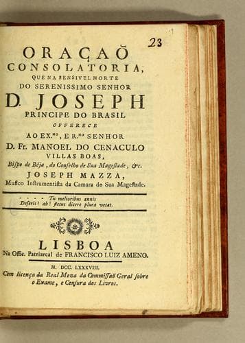 Oraçaõ consolatoria, que na sensivel morte do Serenissimo Senhor D. Joseph Principe do Brasil: offerece ao Exmo., e Rmo. senhor D. Fr. Manoel do Cenaculo Villas Boas, Bispo de Béja, do conselho de Sua Magestade, &c