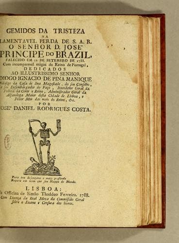 Gemidos da tristeza na lamentavel perda de S.A.R. o Senhor D. José Principe do Brazil: falecido em 11 de setembro de 1788. Com incomparavel mágoa do Reino de Portugal, dedicados ao Illustrissimo Senhor Diogo Ignacio de Pina Manique fidalgo da casa de Sua Magestade, do seu conselho, e seu desembargador do paço, intendente geral da policia da corte e reino, administrador geral da alfandega maior desta cidade de Lisboa, e feitor mór das mais do reino, &c
