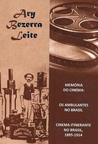 Memória do Cinema: Os Ambulantes no Brasil – Cinema Itinerante no Brasil (1895-1914)