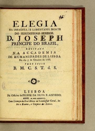Elegia na infausta, e lamentavel morte do Serenissimo Senhor D. Joseph Principe do Brazil: recitada na Academia de Humanidades de Lisboa no dia 5 de outubro de 1788
