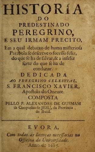 Historia do predestinado peregrino, e seu irmam precito: em a qual debaixo de huma misteriosa parabola se descreve o sucesso feliz, do que se ha de salvar, & a infeliz sorte do que se ha de condenar...