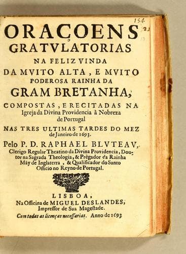 Oraçoens gratulatorias na feliz vinda da muito alta, e muito poderosa rainha da Gram Bretanha: compostas, e recitadas na Igreja da Divina Providencia à nobreza de Portugal nas tres ultimas tardes do mez de janeiro de 1693