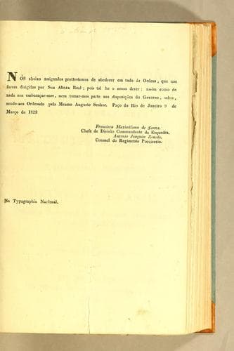 Nós abaixo assignados prottestamos de obedecer em tudo ás ordens, que nos forem dirigidas por Sua Alteza Real: pois tal he o nosso dever: assim como de nada nos embaraçar-mos, nem tomar-mos parte nas disposições do governo, salvo, sendo-nos ordenado pelo mesmo augusto senhor