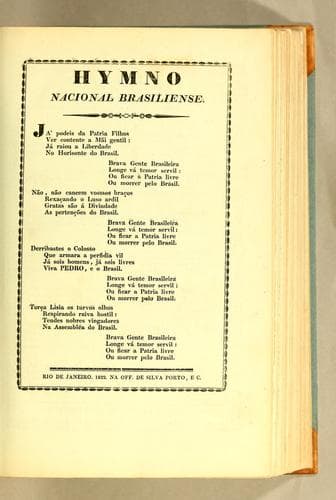 Hymno Nacional Brasiliense: Já podeis da Patria filhos ver contente a mãi gentil: já raiou a liberdade no horisonte do Brasil. Brava gente brasileira longe vá temor servil: ou ficar a Patria livre ou morrer pelo Brasil. ..