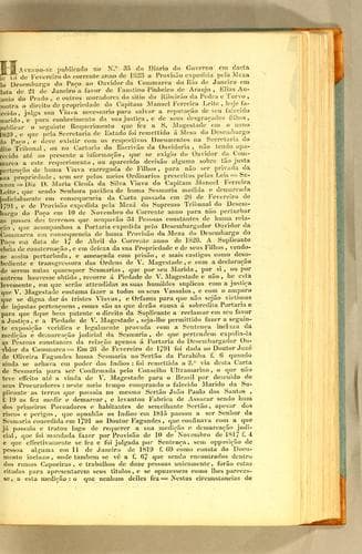 Havendo-se publicado no n.° 35 do Diario do Governo em dacta de 13 de fevereiro do corrente ano de 1823 a provisão expedida pela Meza do Desembargo do Paço ao Ouvidor da Commarca do Rio de Janeiro em data de 21 de janeiro: a favor de Faustino Pinheiro de Araujo, Elias Antonio do Prado, e outros moradores do sitio do Ribeirão da Pedra e Turvo, contra o direito de propriedade do capitam Manoel Ferreira Leite, hoje falecido, julga sua viuva necessario para salvar a reputação de seu falecido marido, ..