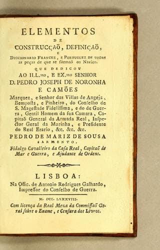 Elementos de construcçaõ, definiçaõ, diccionario francez, e portuguez de todas as peças de que se fórmaõ os navios: Que dedicou ao ill.mo, e ex.mo senhor D. Pedro Joseph de Noronha e Camões...