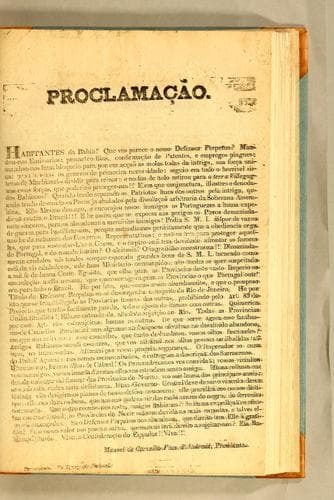 Proclamação: Habitantes da Bahia! Que vos parece o nosso defensor perpetuo? mandou-nos emissarios: prometeo ftias [sic], confirmação de patentes, e empregos pingues=mandou-nos hum bloqueio para por em acçaõ as molas todas da intriga, sua força unica: prohibio-nos os generos de primeeira necessidade: ..