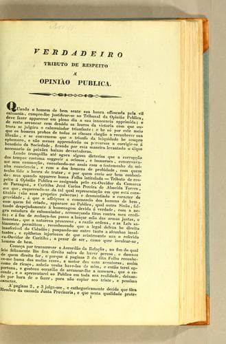 Verdadeiro tributo de respeito à opinião publica: Quando o homem de bem sente sua honra offuscada pela vil calumnia, cumpre-lhe justificar-se no tribunal da opinião publica, deve fazer apparecer em pleno dia a sua innocencia opprimida; ..