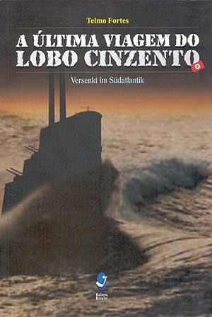 A última viagem do Lobo Cinzento: versenkt im Südatlantik