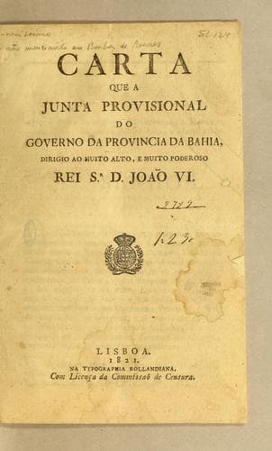 Carta que a Junta Provisional do governo da Provincia da Bahia dirigio ao muito alto, e muito poderoso Rei Sr. D. Joaõ VI