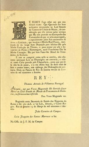 Eu Elrey fąco saber aos que este alvará virem: que querendo dar hum authentico testemunho ao leal Senado da Camara da Cidade de Macau, da considerącão que elle merece pelos servįcos que Me tem prestado no desempenho das commissões de que se acha encarregado ..