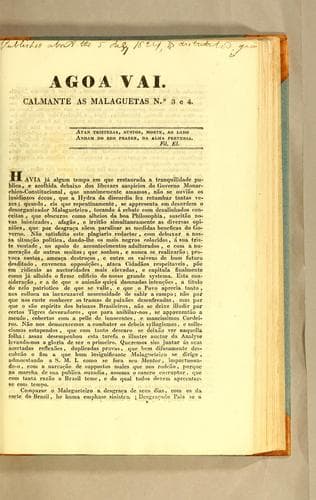 Agoa vai. Calmante as Malaguetas n.° 3 e 4.: Havia já algum tempo em que restaurada a tranquilidade publica, e acolhida debaixo dos liberaes auspicios do governo monarchico-constitucional, que unanimamente amamos, não se ouvião os insidiozos éccos, que a hydra da discordia fez retumbar tantas vezes; ..