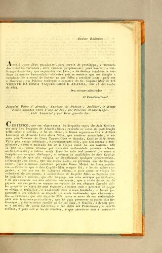 Senhor redactor: Assim como déve guardar-se, para servir de protótypo, a memoria dos cidadões [sic] virtuozos, déve tambem perpetuar-se, para horror, a lembrança daquelles, que esquecidos das leis, e da justiça tornão-se o verdugo da mizera humanidade: ..