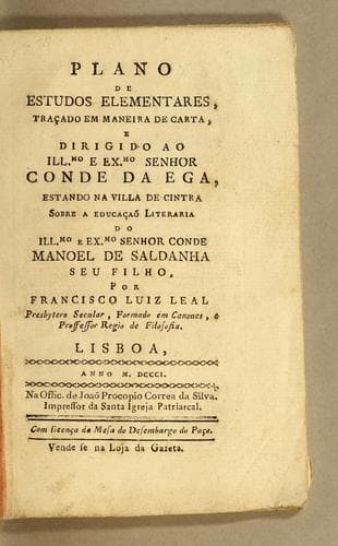 Plano de estudos elementares, traçado en maneira de carta: e dirigido ao illmo. e exmo. senhor Conde de Ega, estando na villa de Cintra sobre a educacaõ literaria do illmo. e exmo. senhor Conde Manoel de Saldanha seu filho