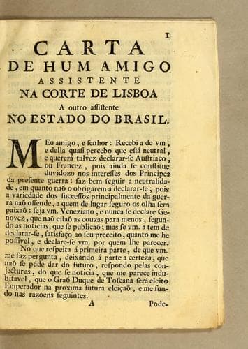 Carta de hum amigo assistente na corte de Lisboa a outro assistente no estado do Brasil: em resposta a outra em que lhe pede lhe diga, se lhe parece que o Graõ Duque de Toscana será eleito, ou naõ, Emperador dos Romanos