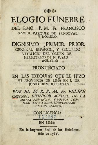 Elogio f©ðnebre del Rmo P.M. Fr. Francisco Xavier V©Łzquez de Sandoval y Romero ...: pronunciado en las exequias que le hizo su Provincia de Lima en 1. de junio de M.DCC.LXXXVI