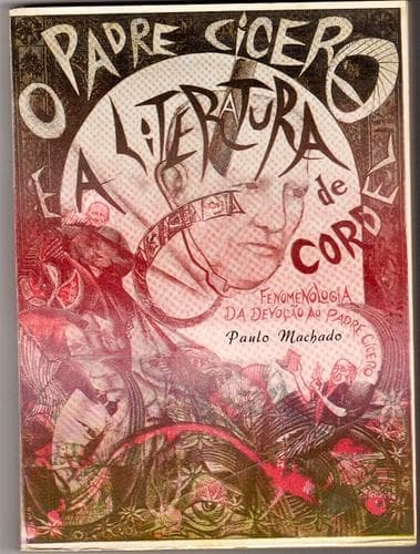 O PADRE CÍCERO E A LITERATURA DE CORDEL: Fenomenologia da devoção ao Padre Cícero