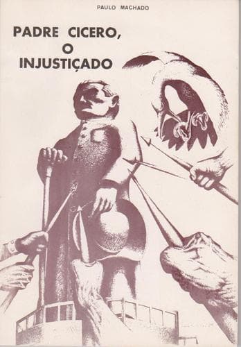 PADRE CÍCERO, O INJUSTIÇADO: RESPOSTA AO MONS. ANTÔNIO FEITOSA