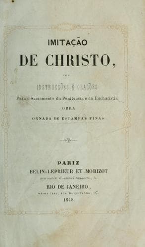 Imitação de Christo: com instrucções e orações para o sacramento da penitencia e da eucharistia