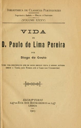 Vida de D. Paulo de Lima Pereira: Comuma descripção que de novo deixou feita o mesmo author desde a Terra dos Fumos até o Cabo das Correntes
