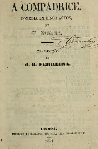 A compadrice: comedia em cinco actos.  De M. Scribe. Traducção de J.B. Ferreira