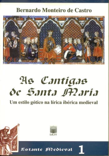 As Cantigas De Santa Maria: Um Estilo Gstico Na Lirica Ibirica Medieval