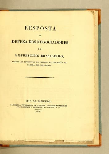 Resposta a defeza dos negociadores do emprestimo brasileiro, contra as invectivas do parecer da commissão da Camara dos Deputados