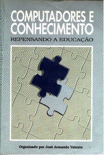 Computadores e conhecimento: repensando a educação