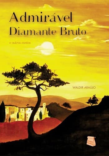 Admirável Diamante Bruto e outros contos