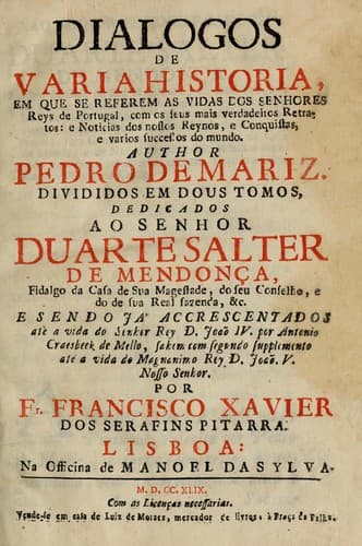 Dialogos de varia historia: em que se referem as vidas dos senhores reys de Portugal, com os seus retratos: e noticias dos nossos reynos, e conquistas, e varios successos do mundo