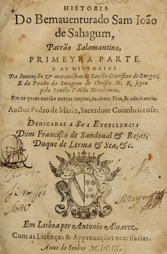 Historia do bemauenturado Sam Ioão de Sahagum, patrão Salamantino: primeyra[-segunda] parte ...