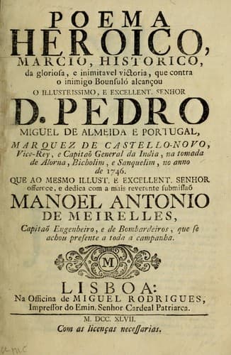 Poema heroico, marcio, historico, da gloriosa, e inimitavel victoria: que contra o inimigo Bounsuló alcançou o illustrissimo, e excellent. senhor D. Pedro Miguel de Almeida e Portugal, marquez de Castello-Novo ... no anno de 1746