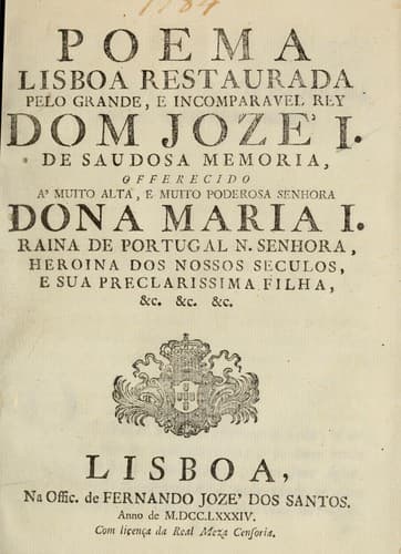 Poema Lisboa restaurada pelo grande, e incomparavel Rey Dom Jozé I. de saudosa memoria ...