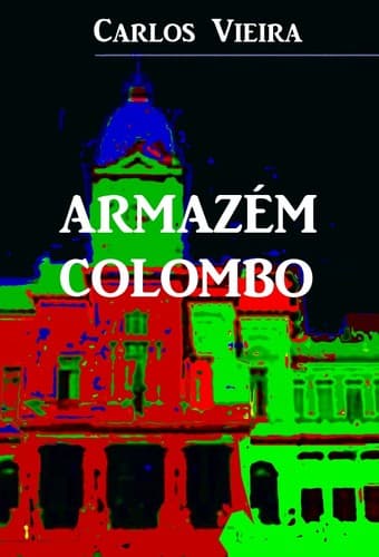 Armazém Colombo: Histórias, sem pé nem cabeça, de um menino nascido e criado em Belo Horizonte