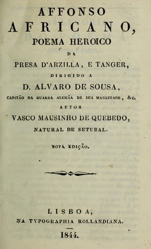 Affonso africano: poema heroico da presa d'Arzilla, e Tanger, dirigido a D. Alvaro de Sousa, capitão da guarda alemãa de Sua Magestade, &c.