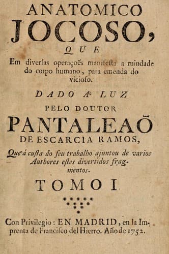 Anatomico jocoso: que em diversas operaçoẽs manifesta a ruindade do corpo humano, para emenda do vicioso