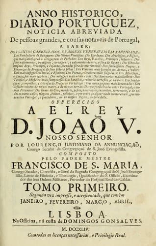 Anno historico, Diario portuguez, noticia abreviada de pessoas grandes, e cousas notaveis de Portugal: ... offerecido a el rey D. Joaõ V ... por Lourenço Justiniano da Annunciaçaõ ...