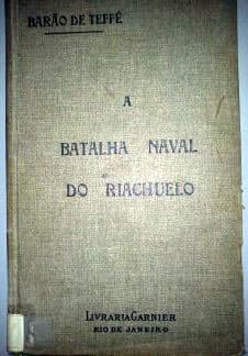 A Batalha do Riachuelo: Memórias do Barão de Teffé