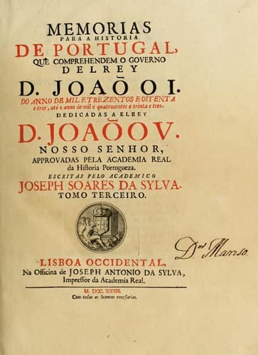 Memorias para a historia de Portugal, que comprehendem o governo del Rey D. Joaõ I.: do anno de mil e trezentos e oitenta e tres, até o anno de mil e quatrocentos e trinta e tres