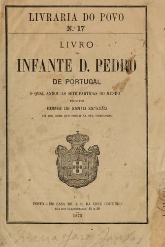 Livro do infante D. Pedro de Portugal, o qual andou as sete partidas do mundo