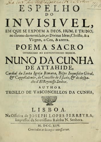 Espelho do invisivel: em que se expoem a Deos, hum, e trino, no throno da eternidade, as divinas ideas, Christo, & a Virgem, o ceo, & a terra : poema sacro ...