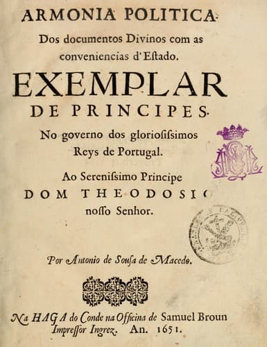 Armonia politica dos documentos divinos com as conveniencias d'estado: exemplar de principes no governo dos gloriosissimos reys de Portugal