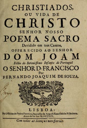 Christiados: ou, Vida de Christo Senhor Nosso : poema sacro devidido em tres cantos ...