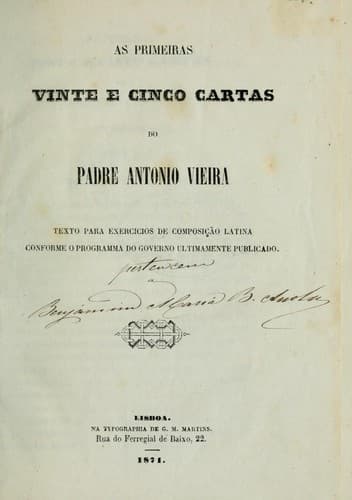 As primeiras vinte e cinco cartas do padre Antonio Vieira: Texto para exercicios de composição latina conforme o programma do governo ultimamente publicado