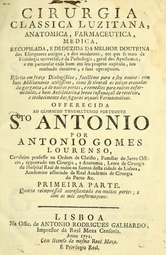 Cirurgia classica Luzitana, anatomica, farmaceutica, medica: recopilada, e deduzida da melhor doutrina dos escriptores antigos, e dos modernos, em que se trata da fiziologia universal, e da pathologia, geral dos apostemas, e em particular cada hum em seu proprio capitulo, seu methodo curativo, e suas operaçoens